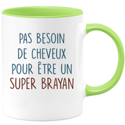 Mug pas besoin de cheveux pour être un super Brayan