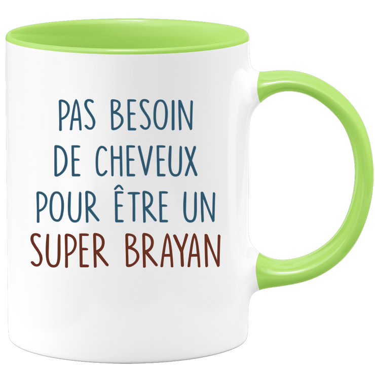 Mug pas besoin de cheveux pour être un super Brayan