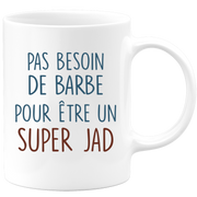 Mug pas besoin de barbe pour être un super Jad