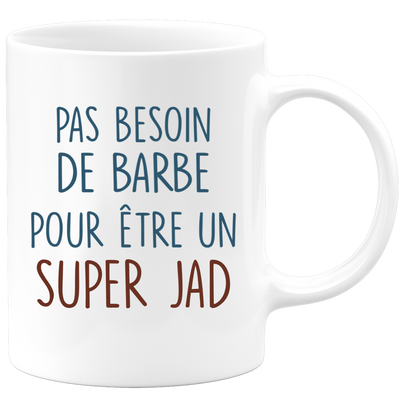 Mug pas besoin de barbe pour être un super Jad