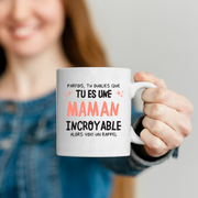 Mug parfois, tu oublies que tu es une Maman incroyable, alors voici un rappel