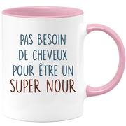 Mug pas besoin de cheveux pour être un super Nour