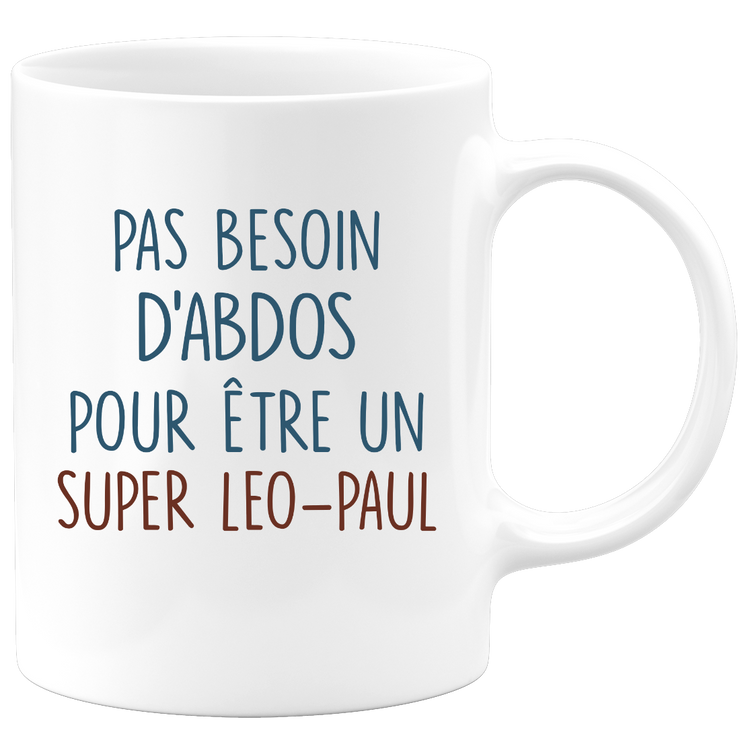 Mug pas besoin d'abdominaux pour être un super Leo-Paul