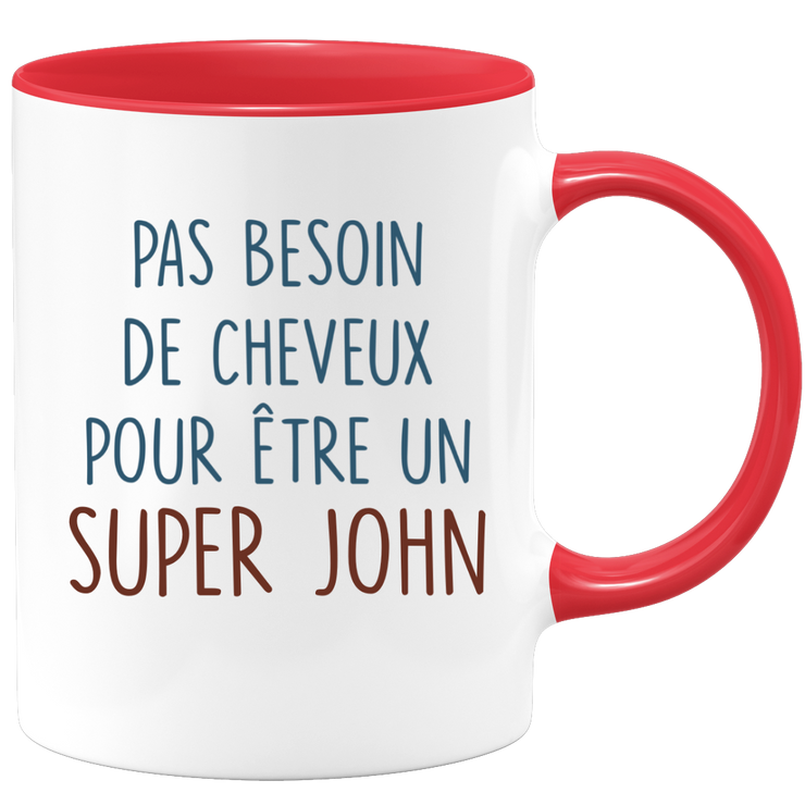 Mug pas besoin de cheveux pour être un super John