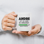 Mug Andre Is Loading Please Wait - Personalized Men's First Name Andre Gift