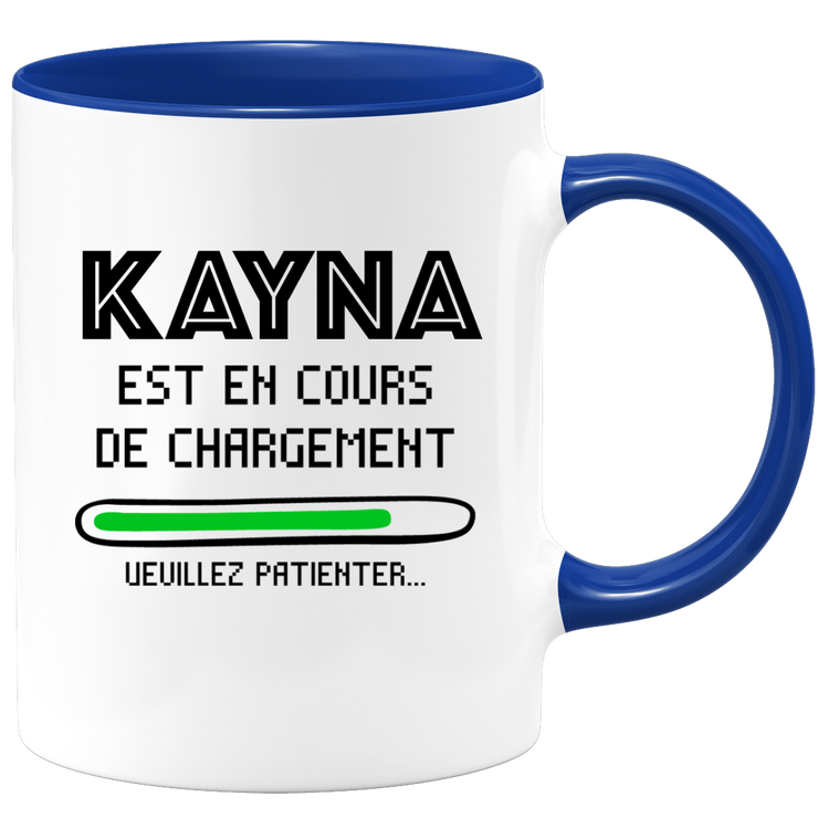 quotedazur - Mug Kayna Est En Cours De Chargement Veuillez Patienter - Cadeau Kayna Prénom Femme Personnalisé - Cadeau Annniversaire Noël Adolescent Collègue