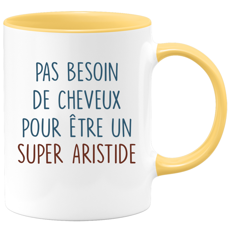 Mug pas besoin de cheveux pour être un super Aristide