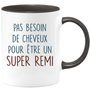 Mug pas besoin de cheveux pour être un super Remi