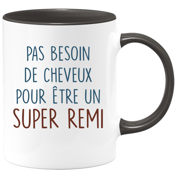 Mug pas besoin de cheveux pour être un super Remi