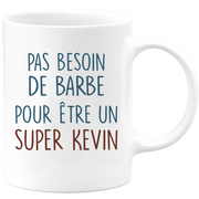 Mug pas besoin de barbe pour être un super Kevin