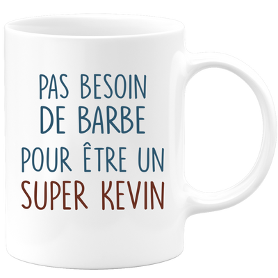 Mug pas besoin de barbe pour être un super Kevin