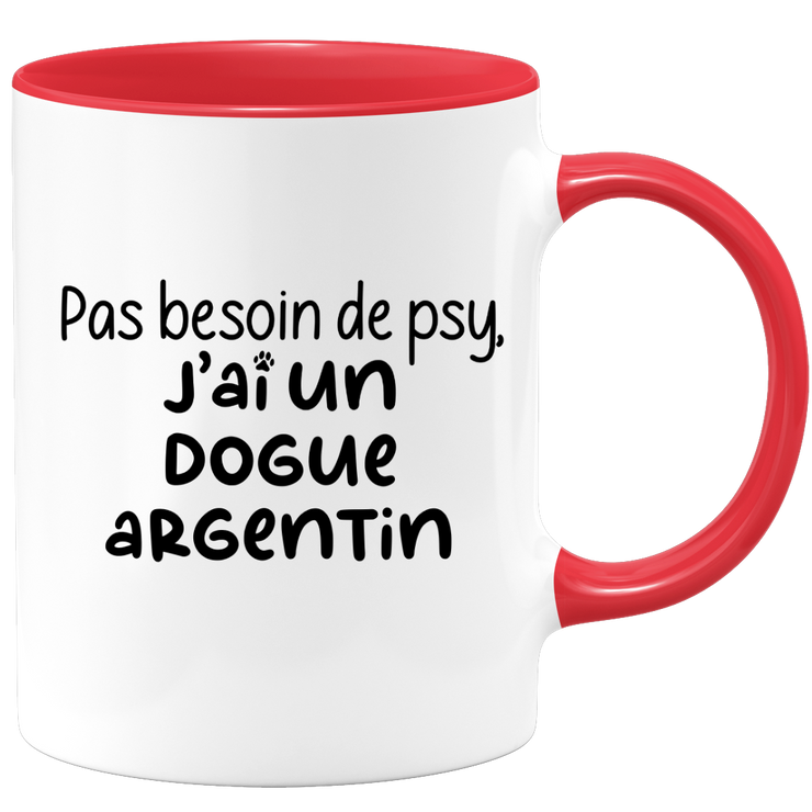 quotedazur - Mug Pas Besoin De Psy J'ai Un Dogue Argentin - Cadeau Humour Chien - Tasse Originale Animaux Cadeau Noël Anniversaire