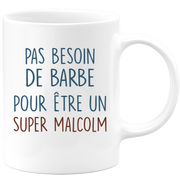 Mug pas besoin de barbe pour être un super Malcolm