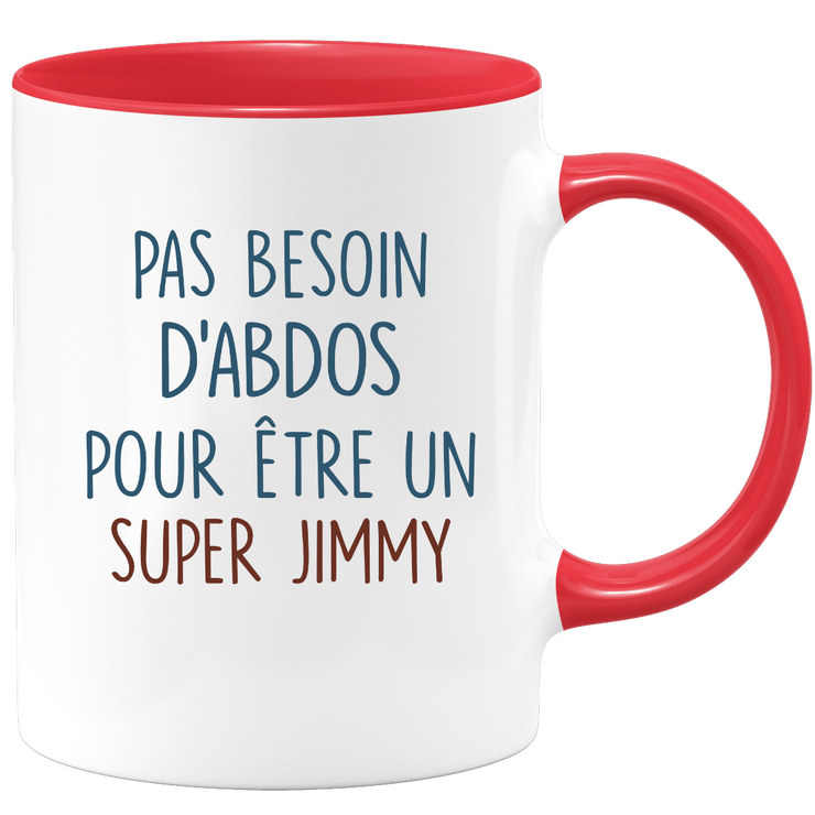 Mug pas besoin d'abdominaux pour être un super Jimmy