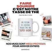 Mug pas besoin de cheveux pour être un super Nadir