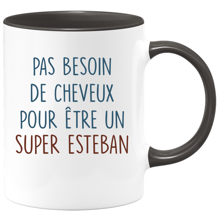 Mug pas besoin de cheveux pour être un super Esteban