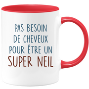 Mug pas besoin de cheveux pour être un super Neil