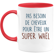 Mug pas besoin de cheveux pour être un super Waël