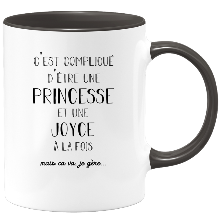 quotedazur - Mug Prénom Joyce Compliqué D'Être Une Princesse Et Une Joyce Mais Ca Va Je Gère - Cadeau Humour Prénom - Idée Cadeau  Saint Valentin - Tasse Prénom Joyce - Idéal Pour Noël