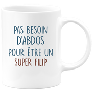 Mug pas besoin d'abdominaux pour être un super Filip