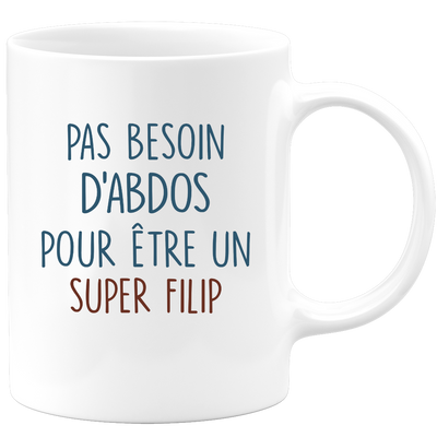 Mug pas besoin d'abdominaux pour être un super Filip