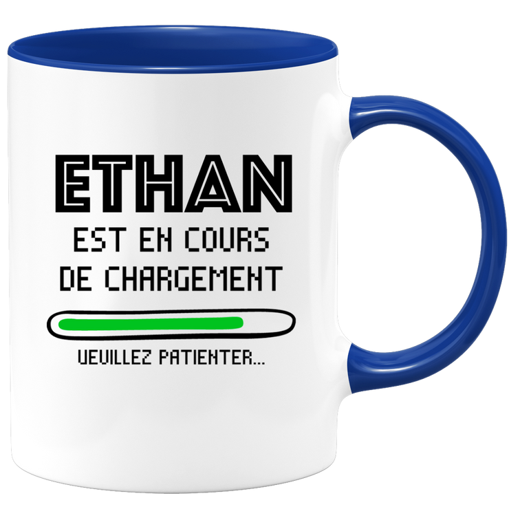 Mug Ethan Is Loading Please Wait - Personalized Ethan Gift For Men