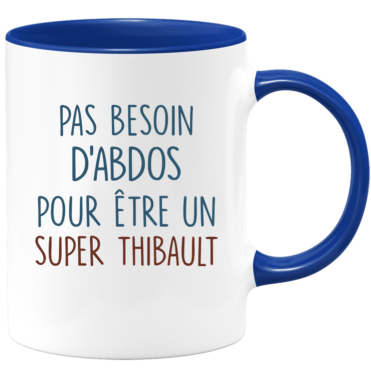 Mug pas besoin d'abdominaux pour être un super Thibault