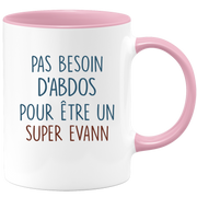 Mug pas besoin d'abdominaux pour être un super Evann