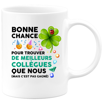 quotedazur - Mug Bonne Chance Pour Trouver De Meilleurs Collègues Que Nous - Cadeau Départ Homme, Femme, Chef, Stagiaire, Départ Retraite, Merci, Remerciement - Idée Cadeau Humour