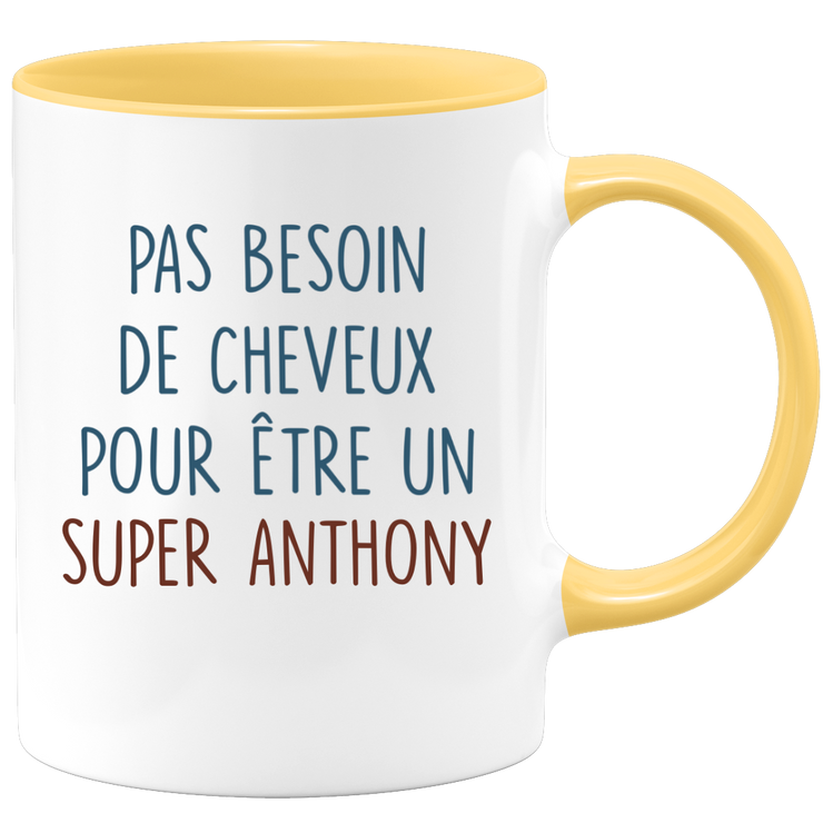 Mug pas besoin de cheveux pour être un super Anthony