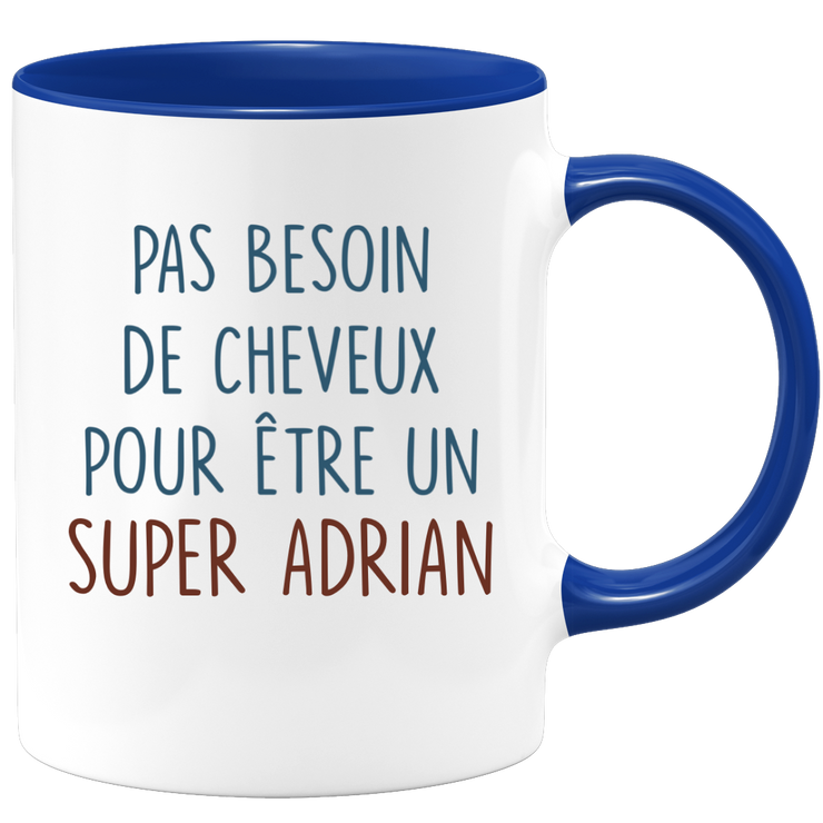 Mug pas besoin de cheveux pour être un super Adrian