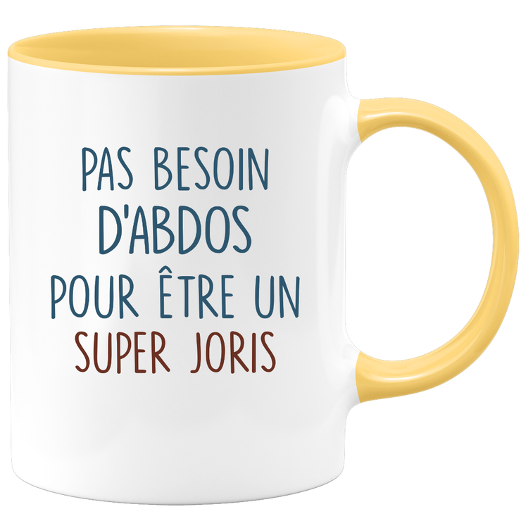 Mug pas besoin d'abdominaux pour être un super Joris