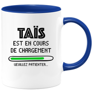 quotedazur - Mug Taïs Est En Cours De Chargement Veuillez Patienter - Cadeau Taïs Prénom Femme Personnalisé - Cadeau Annniversaire Noël Adolescent Collègue