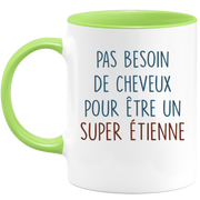 Mug pas besoin de cheveux pour être un super Étienne