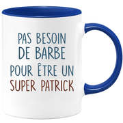 Mug pas besoin de barbe pour être un super Patrick