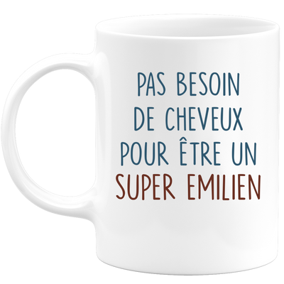 Mug pas besoin de cheveux pour être un super Emilien