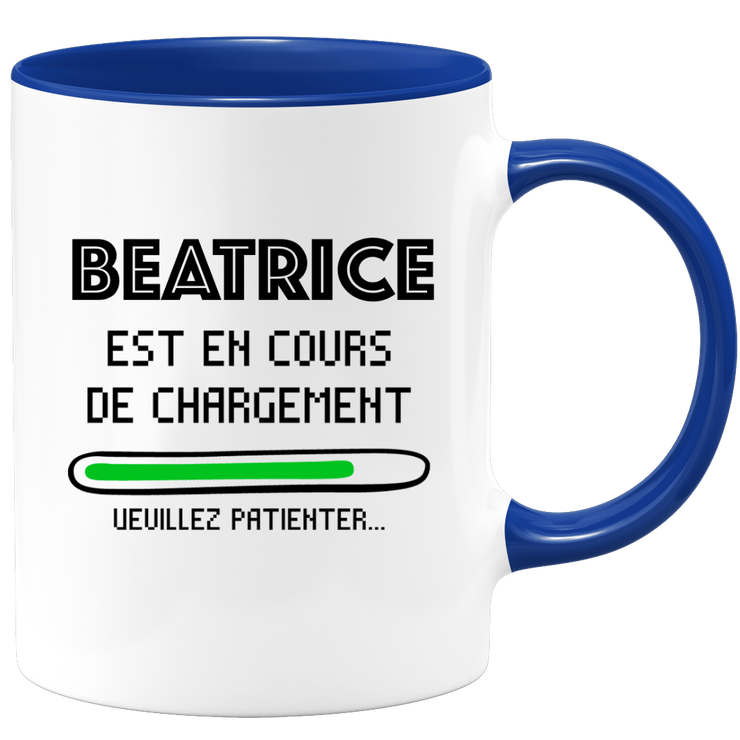 quotedazur - Mug Beatrice Est En Cours De Chargement Veuillez Patienter - Cadeau Beatrice Prénom Femme Personnalisé - Cadeau Annniversaire Noël Adolescent Collègue