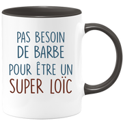 Mug pas besoin de barbe pour être un super Loïc