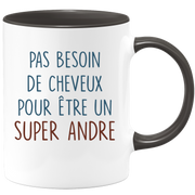 Mug pas besoin de cheveux pour être un super Andre