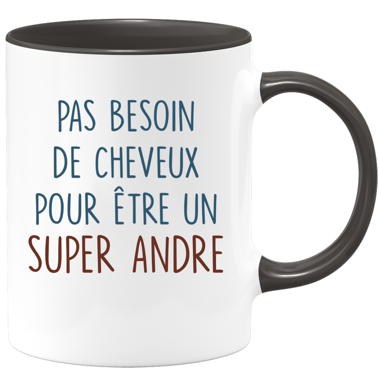 Mug pas besoin de cheveux pour être un super Andre