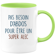 Mug pas besoin d'abdominaux pour être un super Alec