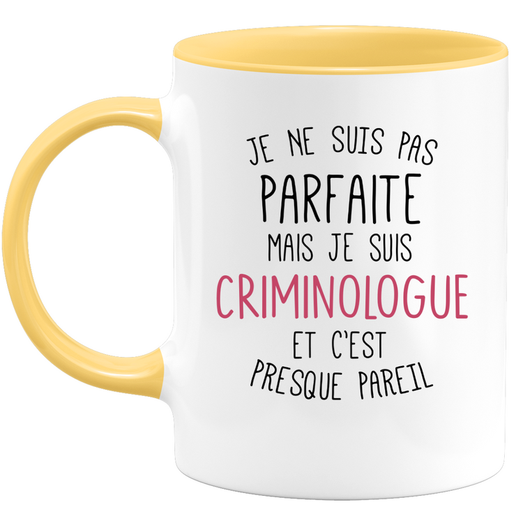 Mug for CRIMINOLOGIST - I'm not perfect but I'm CRIMINOLOGIST - ideal birthday humor gift