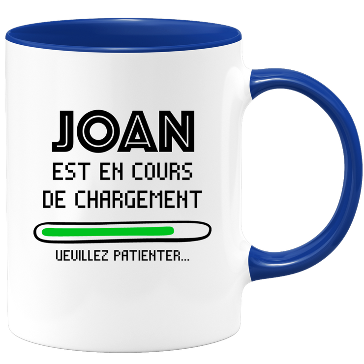 quotedazur - Mug Joan Est En Cours De Chargement Veuillez Patienter - Cadeau Joan Prénom Homme Personnalisé - Cadeau Annniversaire Noël Adolescent Collègue