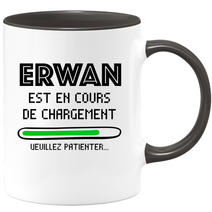 quotedazur - Mug Erwan Est En Cours De Chargement Veuillez Patienter - Cadeau Erwan Prénom Homme Personnalisé - Cadeau Annniversaire Noël Adolescent Collègue