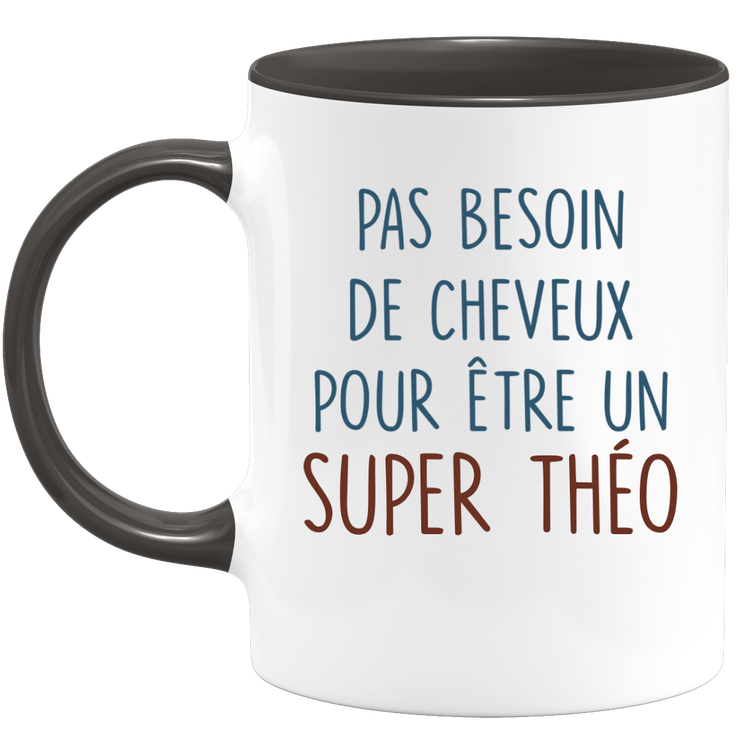 Mug pas besoin de cheveux pour être un super Théo