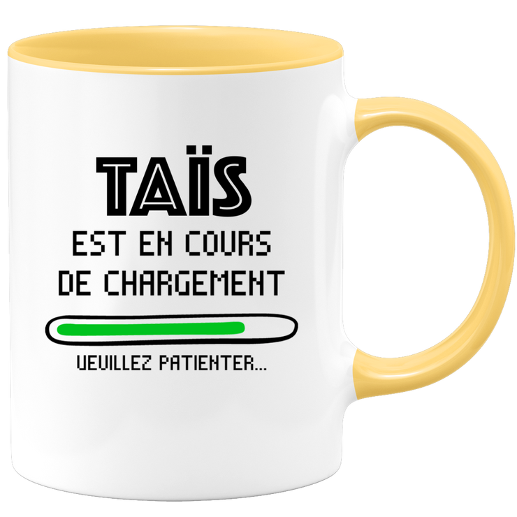 quotedazur - Mug Taïs Est En Cours De Chargement Veuillez Patienter - Cadeau Taïs Prénom Femme Personnalisé - Cadeau Annniversaire Noël Adolescent Collègue