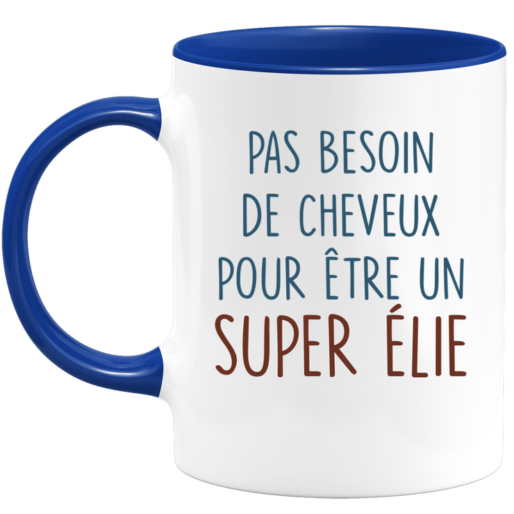 Mug pas besoin de cheveux pour être un super Élie