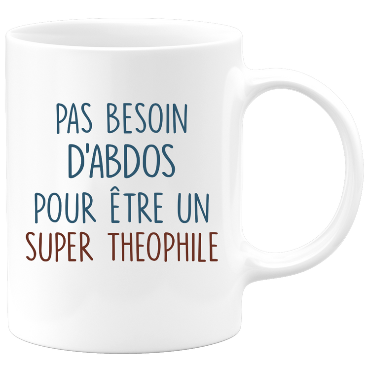 Mug pas besoin d'abdominaux pour être un super Theophile