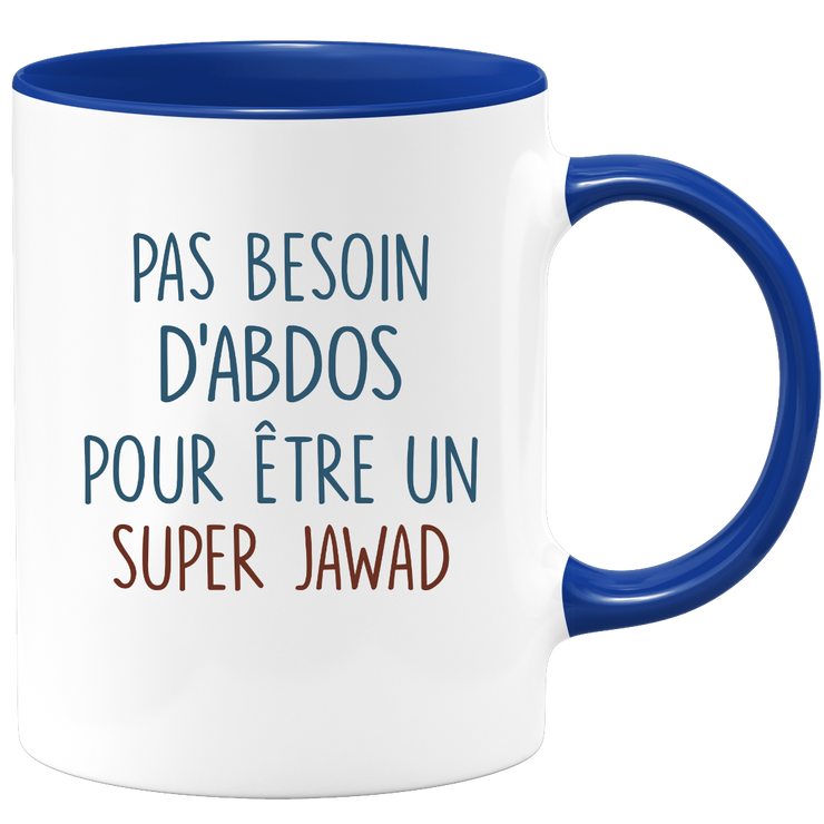 Mug pas besoin d'abdominaux pour être un super Jawad