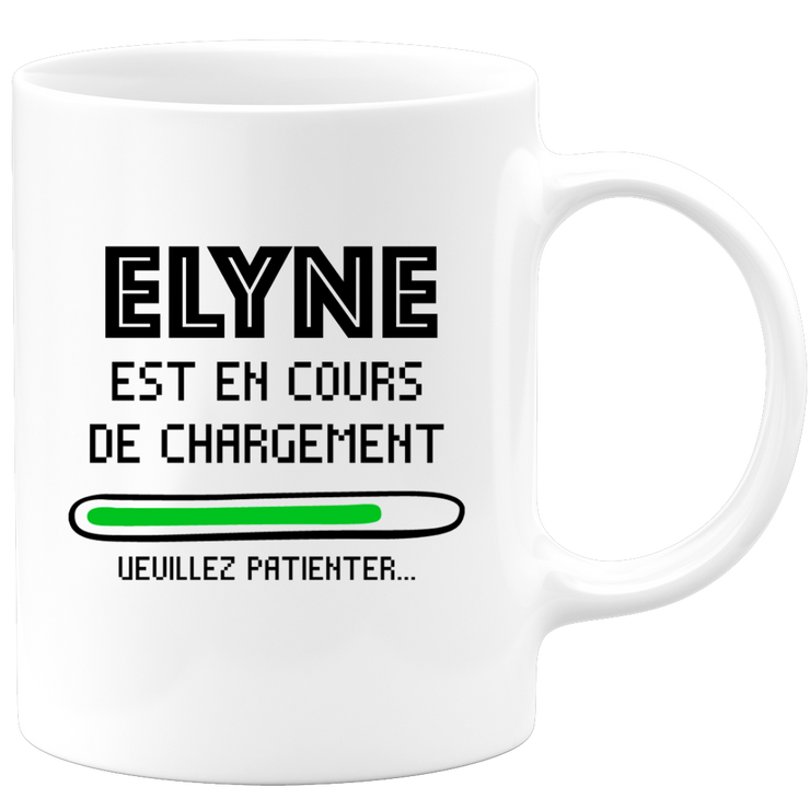 quotedazur - Mug Elyne Est En Cours De Chargement Veuillez Patienter - Cadeau Elyne Prénom Femme Personnalisé - Cadeau Annniversaire Noël Adolescent Collègue